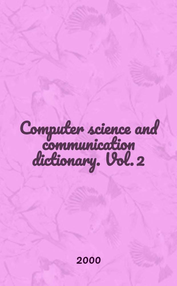 Computer science and communication dictionary. Vol. 2