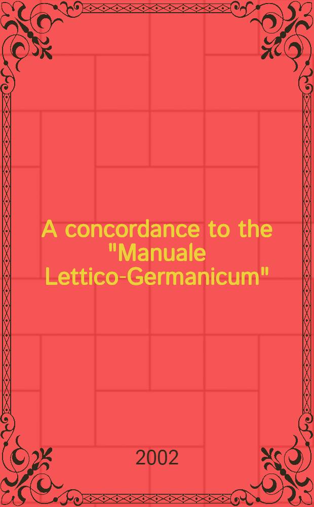 A concordance to the "Manuale Lettico-Germanicum" = Алфавитный указатель к латышско-немецкому словарю