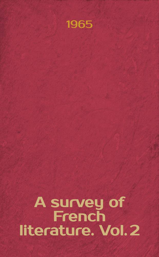 A survey of French literature. Vol. 2 : The nineteenth and twentieth centuries