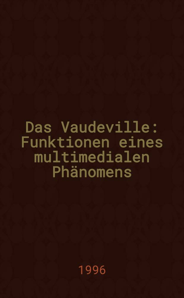 Das Vaudeville : Funktionen eines multimedialen Phänomens = Водевиль