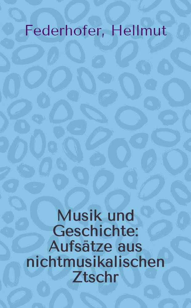 Musik und Geschichte : Aufsätze aus nichtmusikalischen Ztschr = Музыка и история