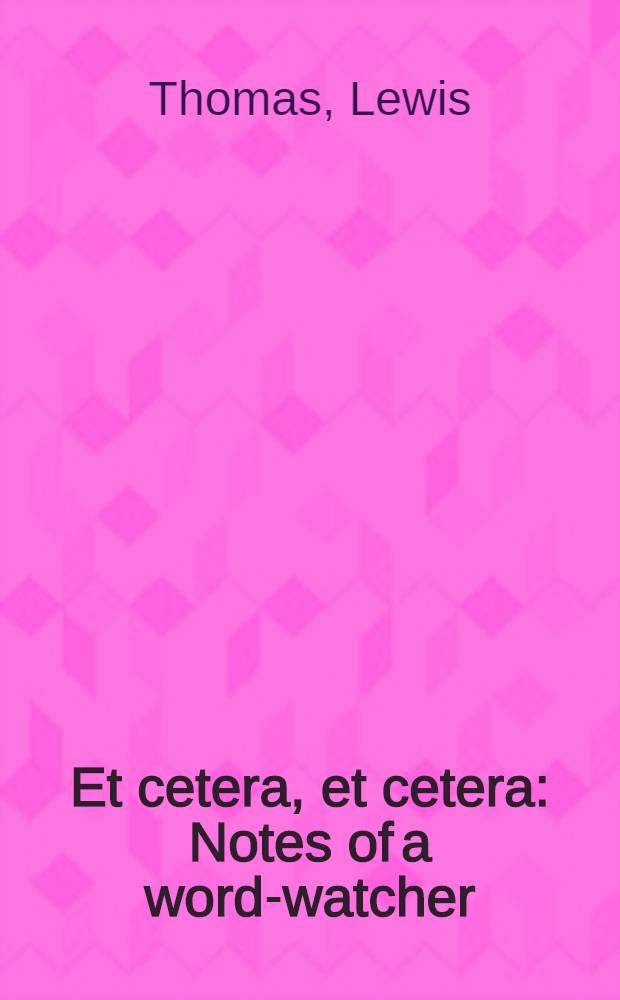 Et cetera, et cetera : Notes of a word-watcher = Et cetera...