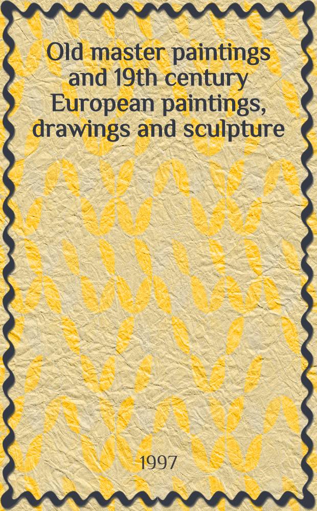 Old master paintings and 19th century European paintings, drawings and sculpture : Arcade auction, July 17, 1997 : Catalogue = Картины старых мастеров и картины европейских художников 19 века