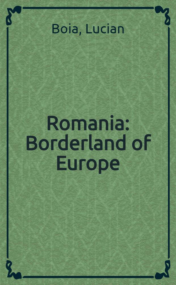 Romania : Borderland of Europe = Румыния