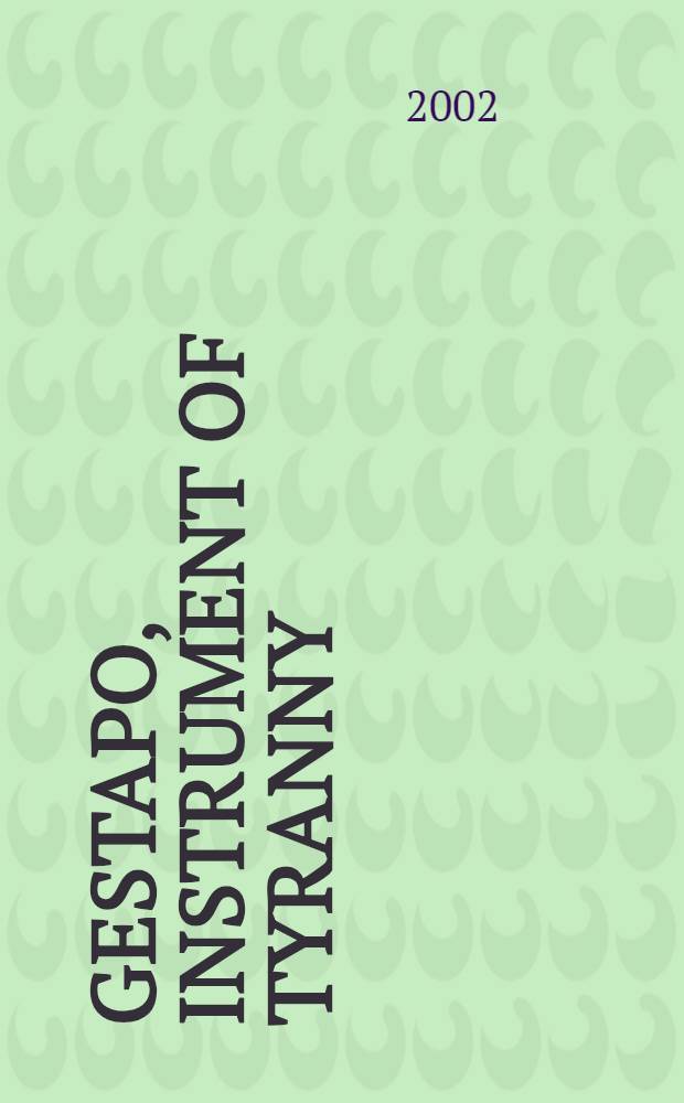 Gestapo, instrument of tyranny = Гестапо