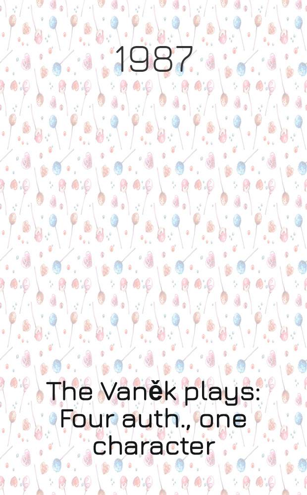 The Vaněk plays : Four auth., one character