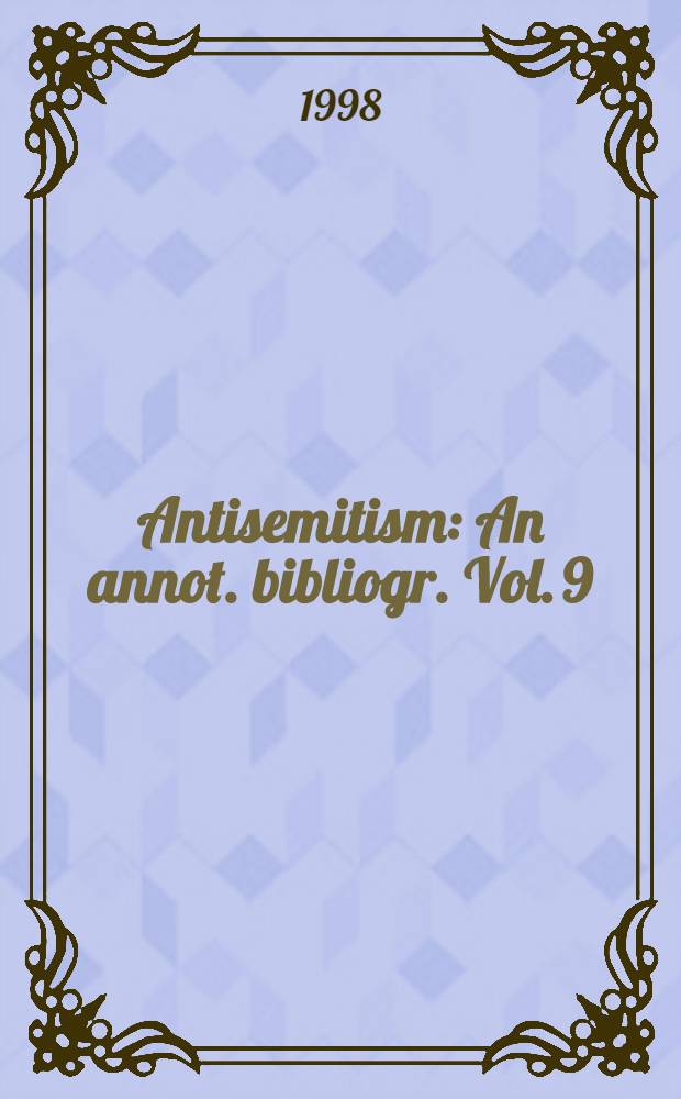 Antisemitism : An annot. bibliogr. Vol. 9 : 1991-1993