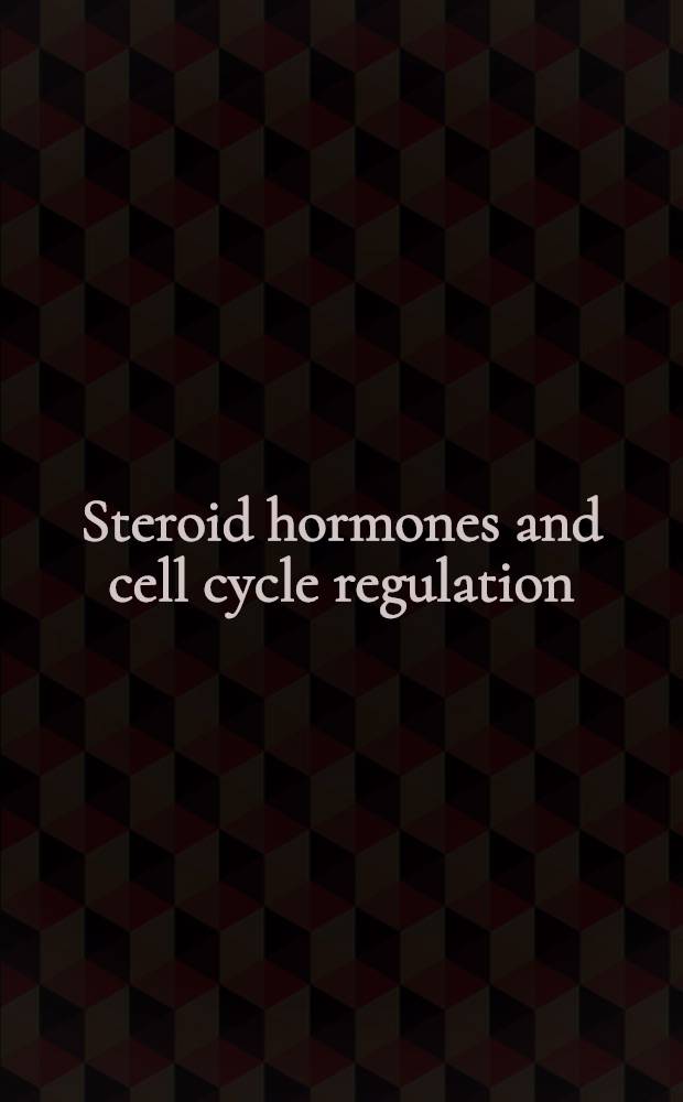 Steroid hormones and cell cycle regulation = Стероидные гормоны и регуляция клеточного цикла