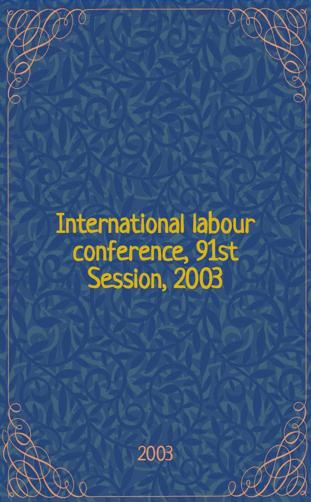 International labour conference, 91st Session, 2003 : [Reports]. Rep. 3 : Information and reports on the application of conventions and recommendations = Охрана заработной платы: стандарты и гарантии, связанные с оплатой рабочей зарплаты