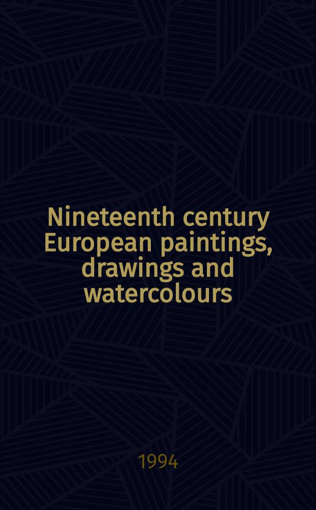 Nineteenth century European paintings, drawings and watercolours : A cat. of the publ. auction, London, 16th Nov. 1994 = Европейская живопись, рисунок и акварель 19 в.