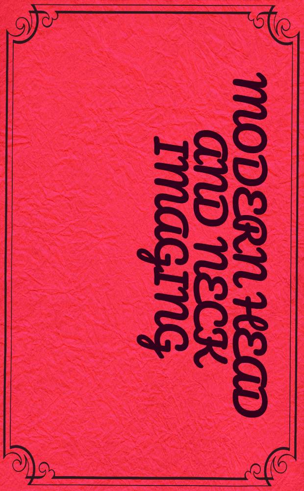 Modern head and neck imaging = Современные способы визуализации головы и шеи.