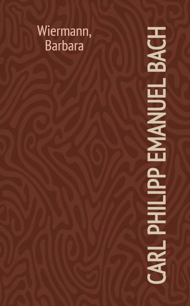 Carl Philipp Emanuel Bach : Dok. zu Leben u. Wirken aus der zeitgenössischen hamburgischen Presse (1767-1790) = Карл Филипп Эмануэль Бах:документы о жизни, отзывы Гамбургской прессы