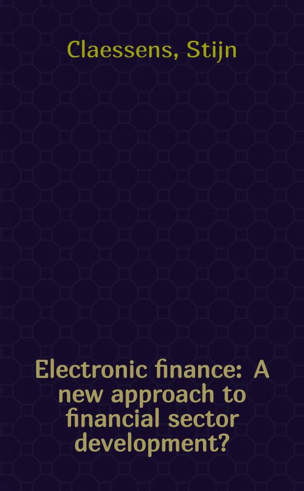 Electronic finance : A new approach to financial sector development? = Новые исследования финансового развития