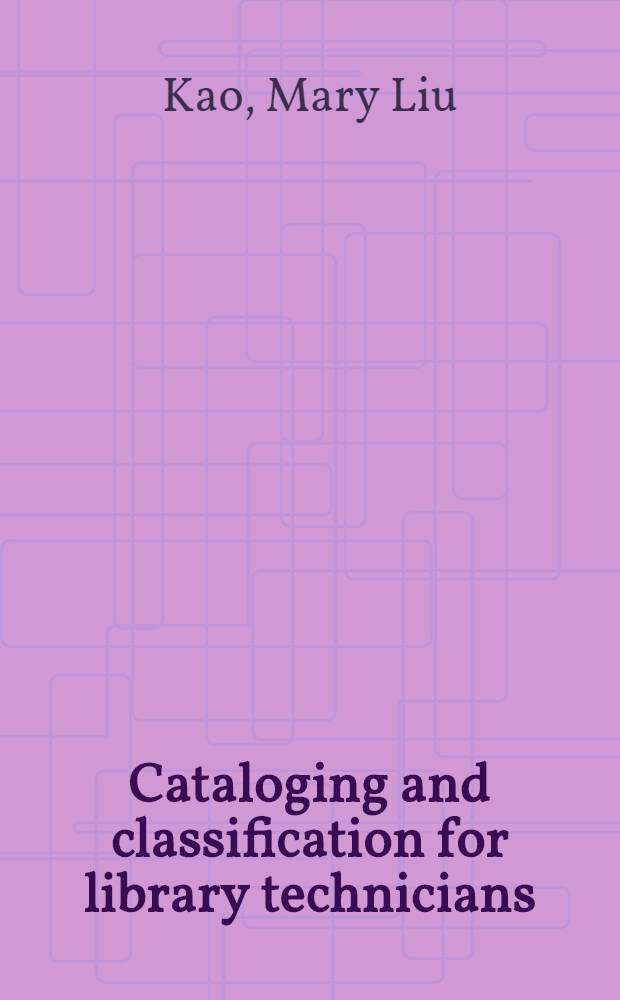 Cataloging and classification for library technicians = Каталог и классификация для технических библиотек