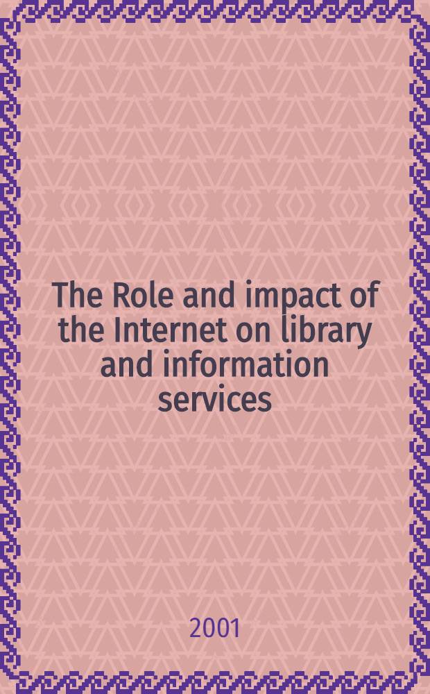 The Role and impact of the Internet on library and information services = Роль и влияние интернет в библиотеке и информационных службах
