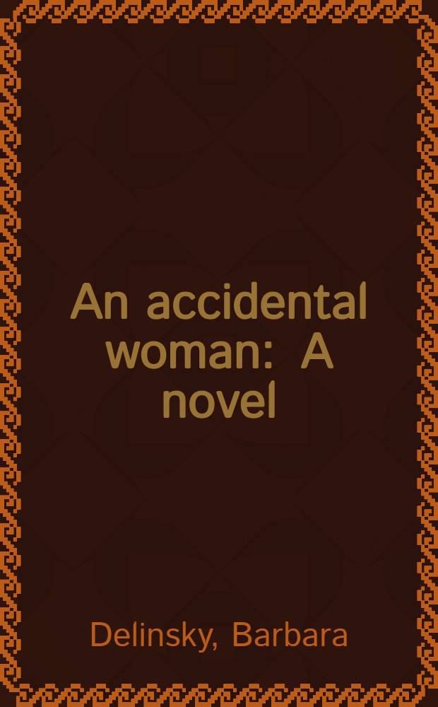 An accidental woman : A novel