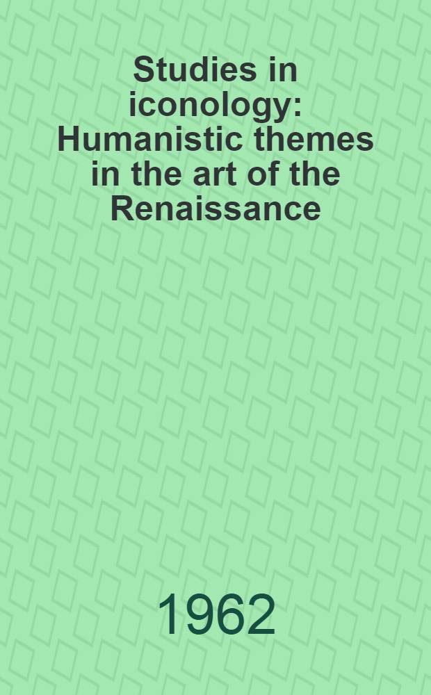 Studies in iconology : Humanistic themes in the art of the Renaissance = Гуманистические темы в искусстве Ренессанса