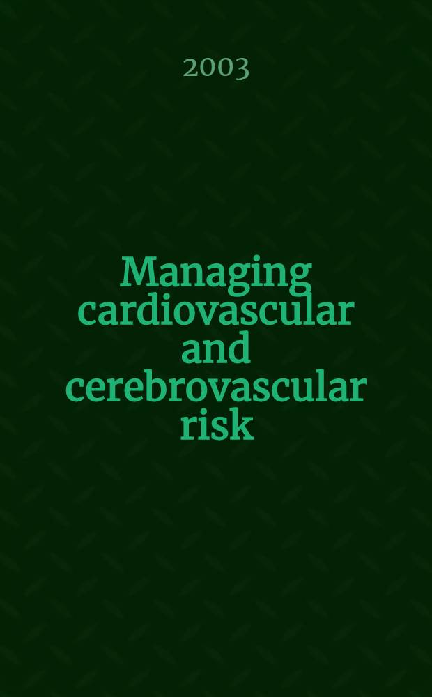 Managing cardiovascular and cerebrovascular risk: recent data and the promise of the ONTARGET trial programme : A symp. : Sel. proc. from satellite symp. at 3 recent major conf.: the 74th Annu. sci. sess. of the Amer. heart assoc., which took place Nov. 11-14, 2001, in Anaheim, California etc. = Ведение сердечно-сосудистых болезней и цереброваскулярный риск.
