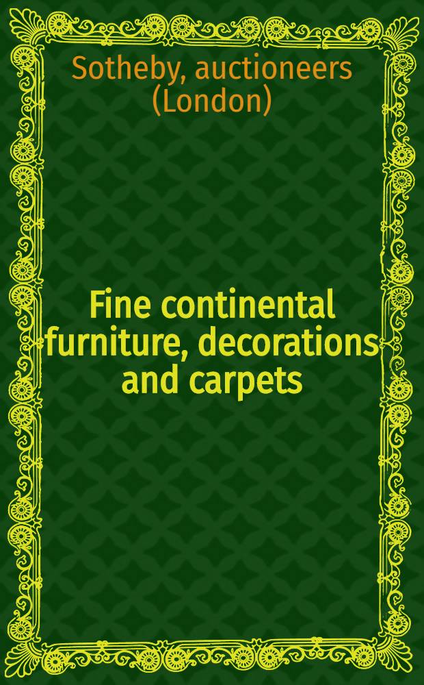 Fine continental furniture, decorations and carpets : Incl. property from the coll. of Prince Giulio Durini di Monza etc. : Auction, Oct. 1, 1997, New York : A catalogue = Изысканная континентальная мебель, декорации и ковры