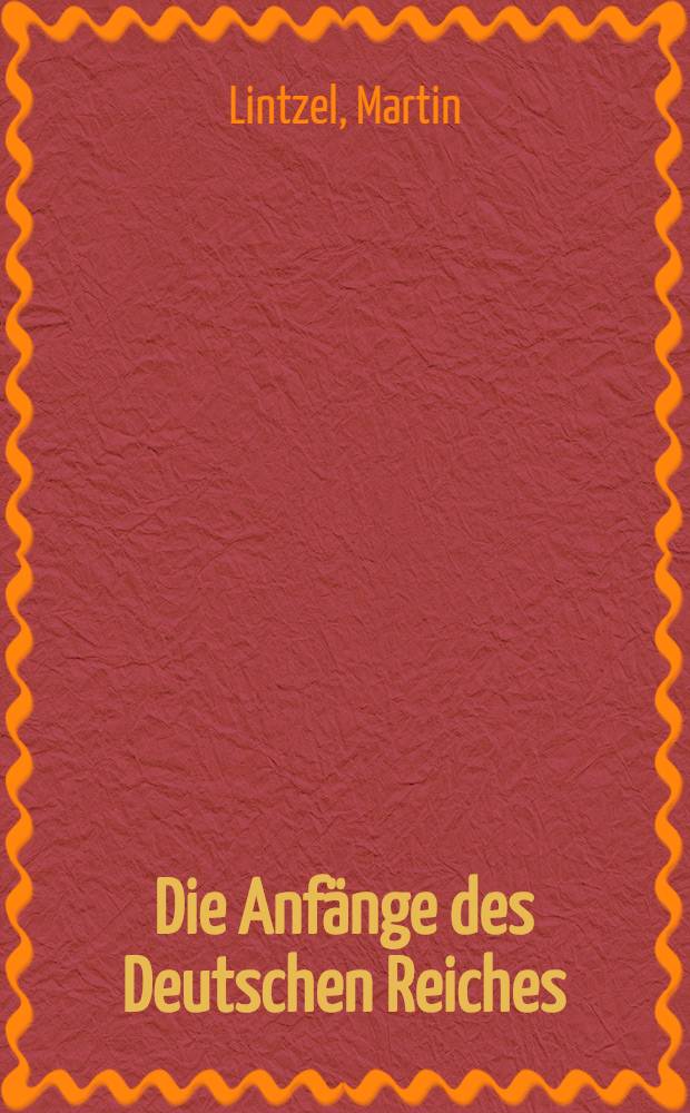 Die Anfänge des Deutschen Reiches : Über den Vertrag von Verdun u. die Erhebung Arnulfs von Kärnten = Начало немецкого Рейха: о Верденском договоре и наследстве Арнульфа Карингского