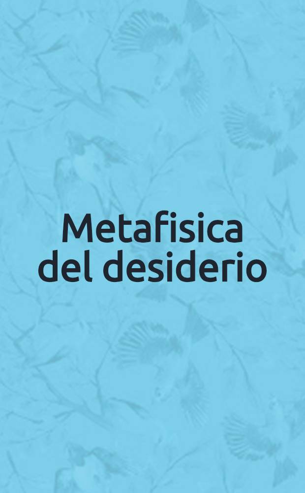 Metafisica del desiderio = Метафизика желания