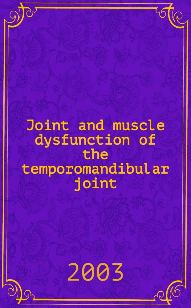 Joint and muscle dysfunction of the temporomandibular joint : Sel. papers presented at the Second meet. of the TMJ assoc., held in May 2002 = Суставная и мышечная дисфункция височнонижнечелюстного сустава