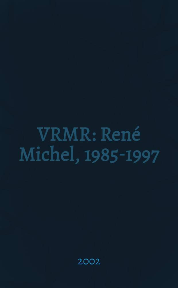VRMR : René Michel, 1985-1997 : Album = Рене Мишель, 1985 - 1997