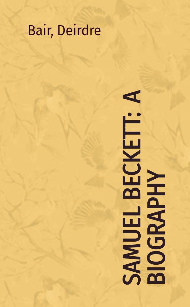 Samuel Beckett : A biography = Биография Самуэля Беккета