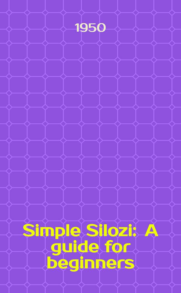 Simple Silozi : A guide for beginners = Простой силози
