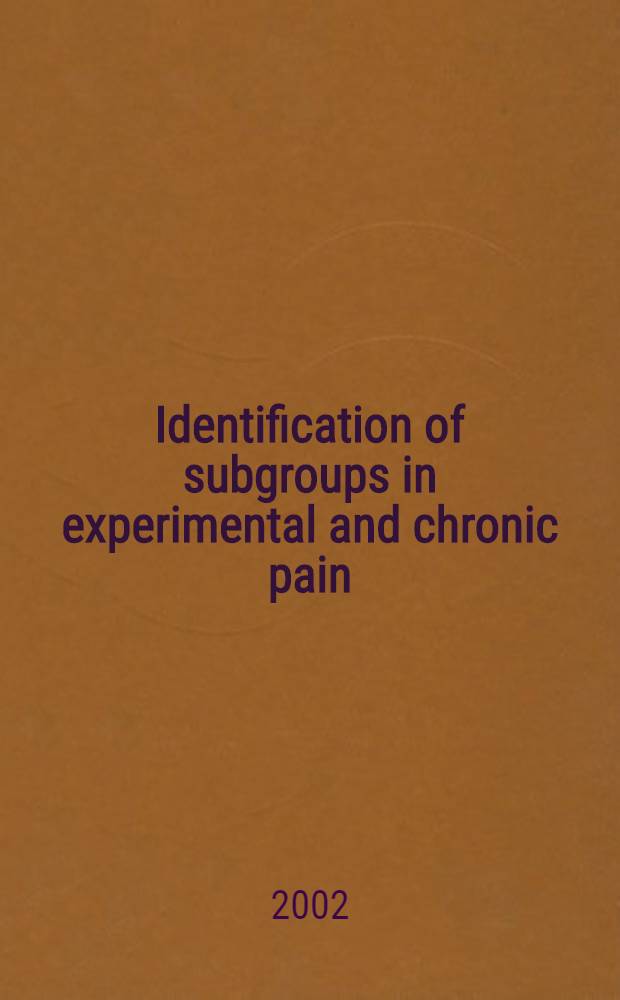 Identification of subgroups in experimental and chronic pain : Sensory, emotional a. evaluative aspects : Akad. avh. = Определение подгрупп при экспериментальной и хронической боли -чувствительные, эмоциональные и оценочные аспекты.
