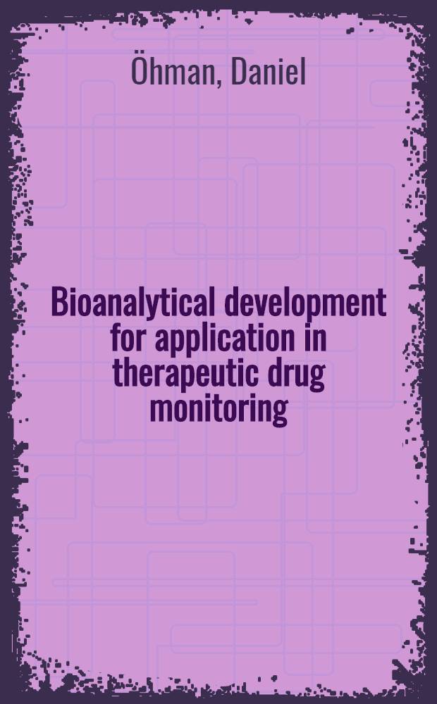 Bioanalytical development for application in therapeutic drug monitoring: focus on drugs used in psychiatry : Akad. avh. = Биоаналитическое развитие для применения в терапевтическом лекарственном мониторинге.Особое внимание лекарствам применямым в психиатрии
