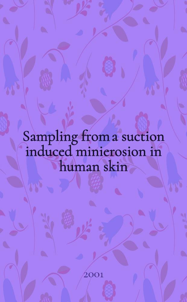 Sampling from a suction induced minierosion in human skin : Akad. avh. = Модель всасывания,вызванного микроэрозией в коже человека.Методологические исследования