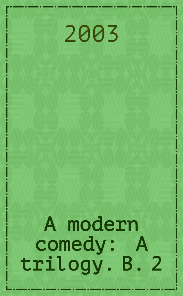 A modern comedy : [A trilogy]. B. 2 : The silver spoon