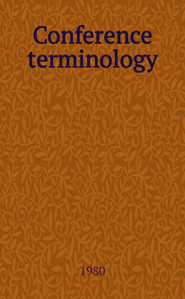 Conference terminology : A man. for conference-members a. interpreters in English, French, Spanish, Russian, Italian, German, Hungarian = Терминология конференций