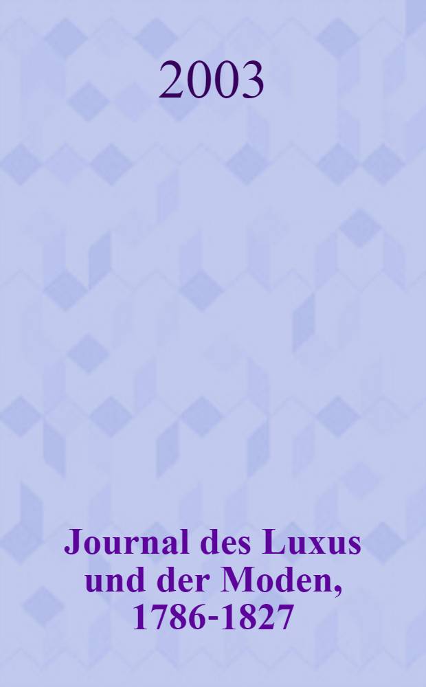 Journal des Luxus und der Moden, 1786-1827 : Analytische Bibliogr. mit sämtlichen 517 schwarzweiβen u. 976 farbigen Abb. der Originalzeitschrift. Bd. 1 : Analytische Bibliographie und farbiger Tafelteil, 1.1786 - 19.1804, Nr. 00001 - 06375