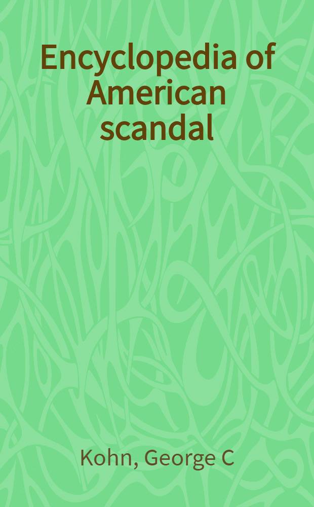 Encyclopedia of American scandal = Энциклопедия американского позора