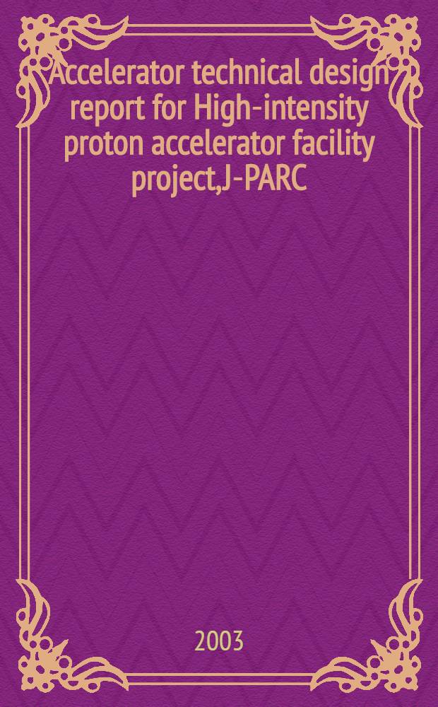 Accelerator technical design report for High-intensity proton accelerator facility project, J-PARC
