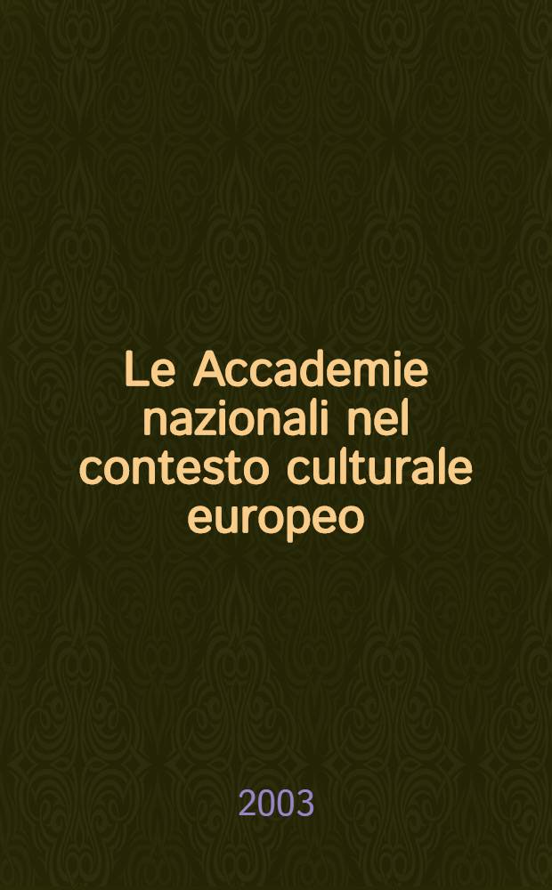 Le Accademie nazionali nel contesto culturale europeo = Национальные академии в контексте европейских культур