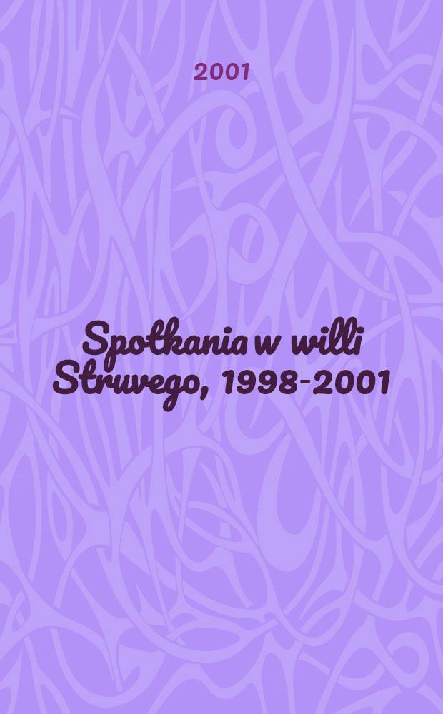 Spotkania w willi Struvego, 1998-2001 : Wykłady o dziedzictwie kultury = Встречи на вилле Струве, 1998-2001: Лекции опроблемах культуры
