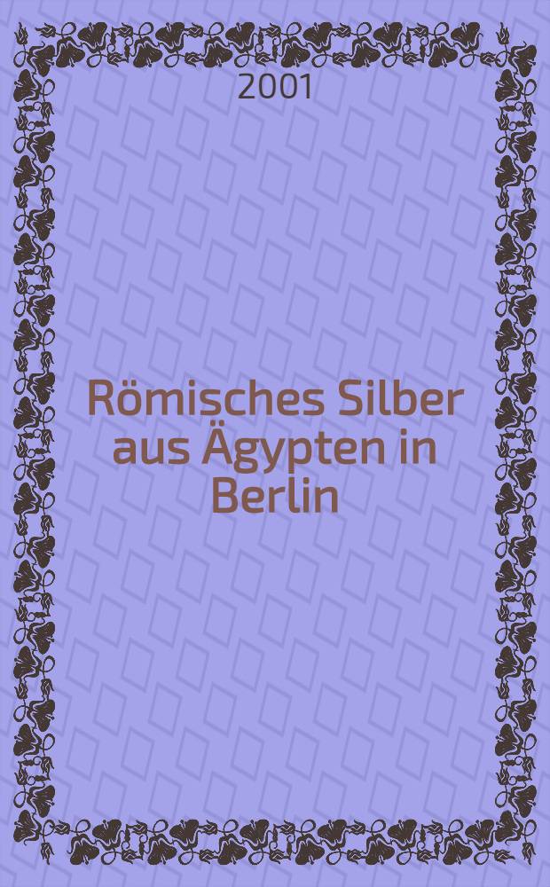 Römisches Silber aus Ägypten in Berlin = Римское серебро из Египта в Берлин
