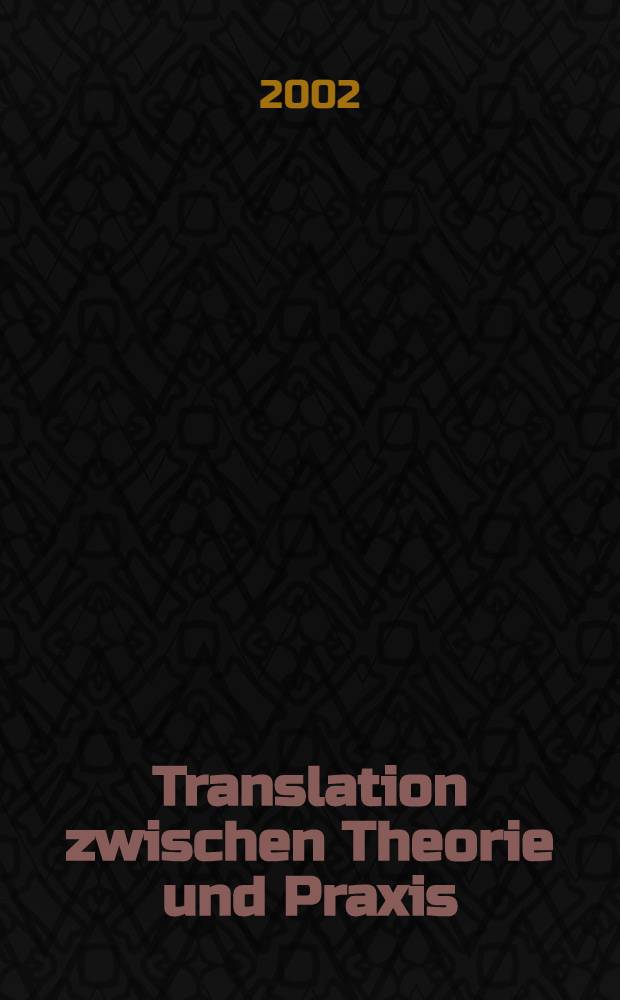Translation zwischen Theorie und Praxis = Соотношения между теорией и практикой:Круглый стол по взаимодействиям наук,Инсбрук