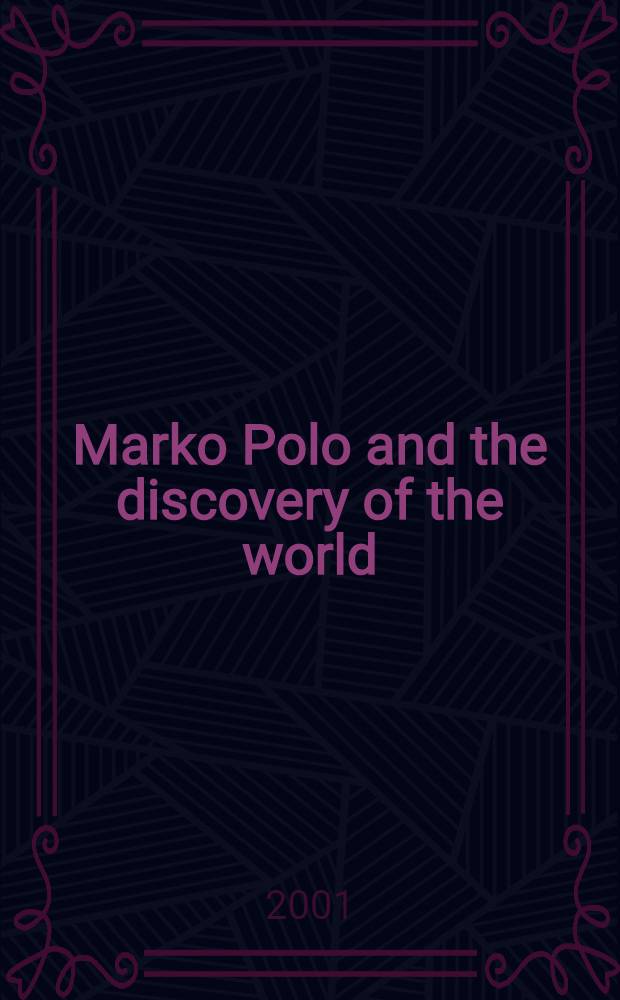 Marko Polo and the discovery of the world = Марко Поло и открытие мира