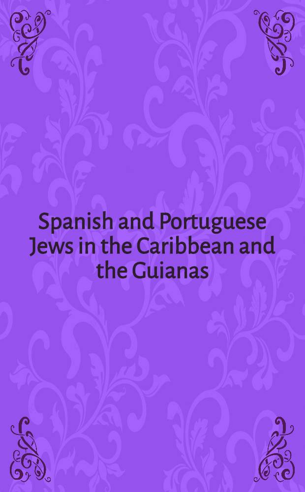 Spanish and Portuguese Jews in the Caribbean and the Guianas : A bibliography = Испанские и португальские евреи в Карибских странах и Гвиане: библиография