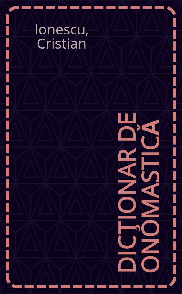 Dicţionar de onomasticǎ = Словарь имен
