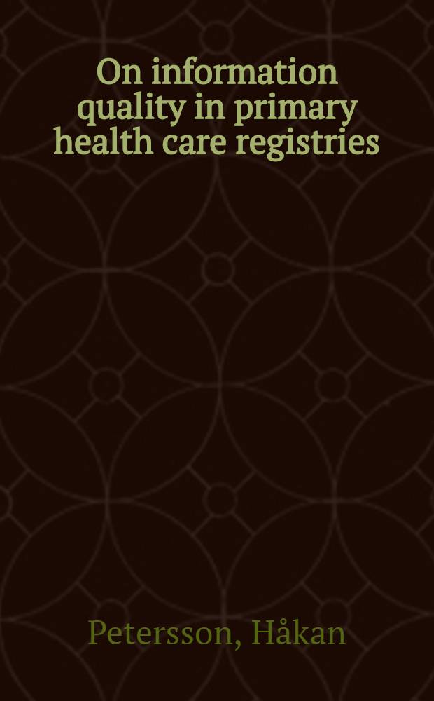 On information quality in primary health care registries : Akad. avh = Качество информации в регистрации первичной медицинской помощи