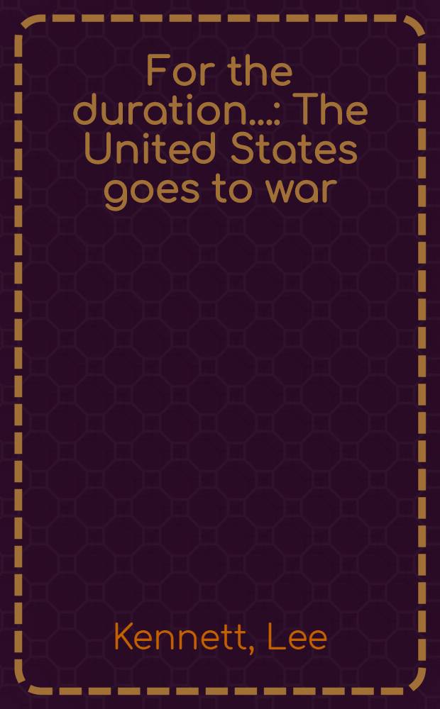 For the duration... : The United States goes to war : Pearl Harbor, 1942 = Ради продожения... США движутся к войне. Перл-Харбор - 1942
