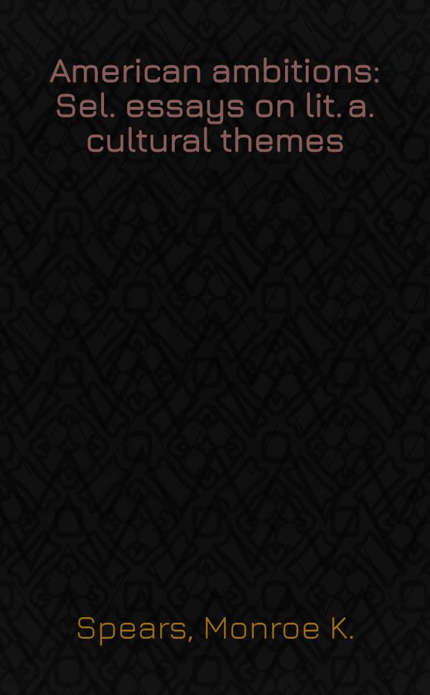 American ambitions : Sel. essays on lit. a. cultural themes = Американские амбиции
