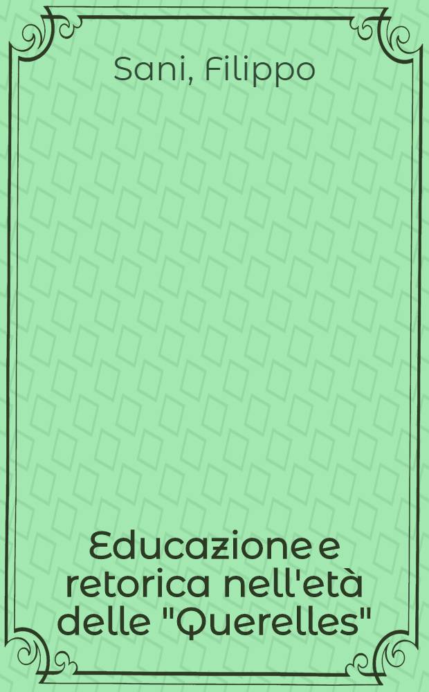 Educazione e retorica nell'età delle "Querelles" : Charles François Houbigant e il "De la manière d'étudier et d'enseigner" = Образование и риторика по произведению Убигана "Перебранки".Ш.Ф.Убиган"О способе изучать и обучать"