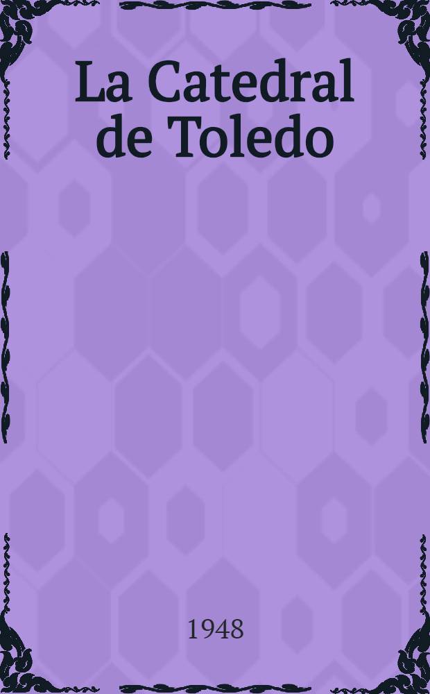 La Catedral de Toledo = Кафедральный собор в Толедо