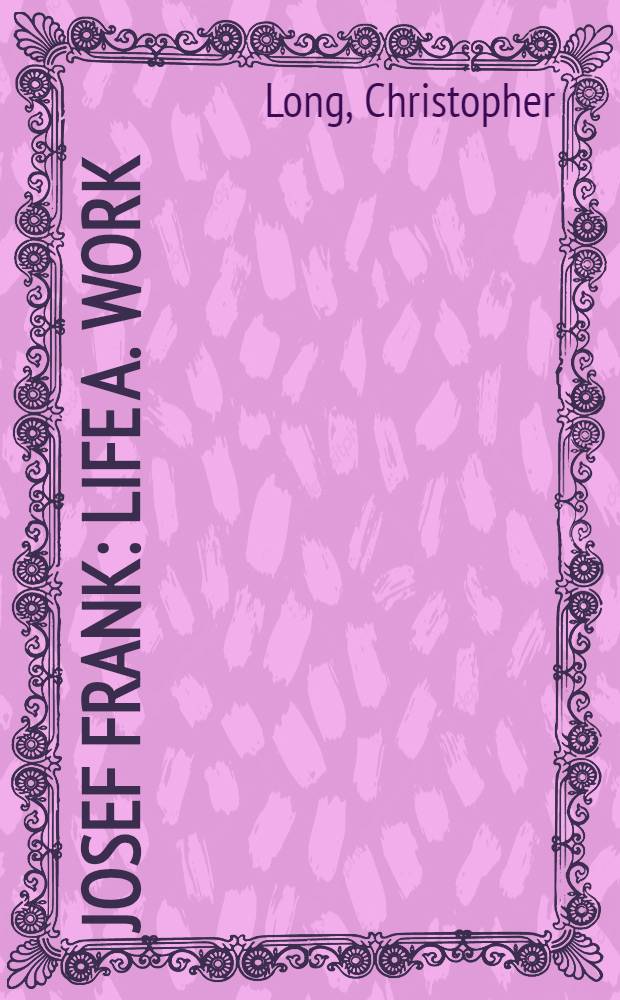 Josef Frank : Life a. work = Франк Джозеф. Жизнь и творчество